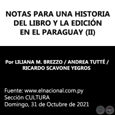 NOTAS PARA UNA HISTORIA DEL LIBRO Y LA EDICIÓN EN EL PARAGUAY (II) - Por LILIANA M. BREZZO / ANDREA TUTTÉ / RICARDO SCAVONE YEGROS - Domingo, 31 de Octubre de 2021